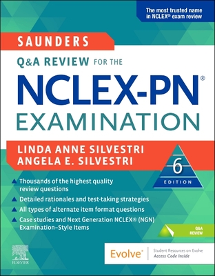 Saunders Q & A Review for the Nclex-Pn(r) Examination - Silvestri, Linda Anne, PhD, RN, Faan, and Silvestri, Angela, PhD, Aprn, CNE