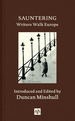 Sauntering: Writers Walk Europe - Minshull, Duncan (Editor)