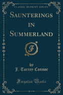 Saunterings in Summerland (Classic Reprint)