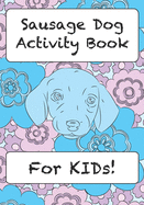 Sausage Dog Activity Book For KIDs!
