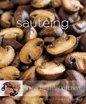 Sauteing: Colourful Recipes for Health and Well-being - Jacobi, Dana