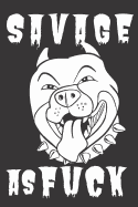 Savage As Fuck: A Gratitude Journal with Prompts for Awesome Bitches dealing with Shits in Life (cuz' cursing makes me feel better) Fuck! - Gratitude Journal - Journal Prompts - Journal to write - Volume 1 Pit Ball - 6" x 9" inches, 125 pages