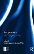 Savage Attack: Tribal Insurgency in India