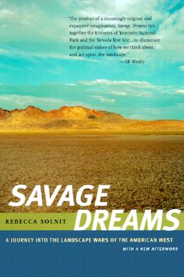 Savage Dreams: A Journey Into the Landscape Wars of the American West - Solnit, Rebecca