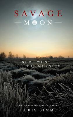 Savage Moon: Some Won't See the Morning - Simms, Chris