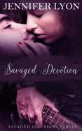 Savaged Devotion: Savaged Illusions Trilogy Book 3
