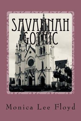 Savannah Gothic: Poetry Anthology - Floyd, Monica Lee