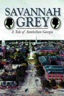 Savannah Grey: A Tale of Antebellum Georgia