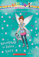 Savannah the Zebra Fairy (the Baby Animal Rescue Faires #4): A Rainbow Magic Bookvolume 4