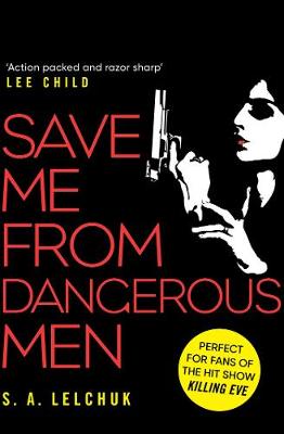 Save Me from Dangerous Men: The new Lisbeth Salander who Jack Reacher would love! A must-read for 2019 - Lelchuk, S. A.