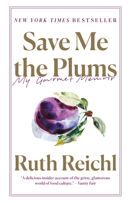 Save Me the Plums: My Gourmet Memoir - Reichl, Ruth