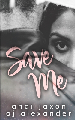 Save Me - Jaxon, Andi, and Alexander, Aj