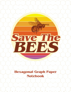 Save the Bees Hexagonal Graph Paper Notebook: Hex Paper Composition Note Book / 150 Pages / 8.5x11 / .2 Per Side Hexagons