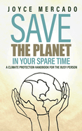 Save the Planet in Your Spare Time: A Climate Protection Handbook for the Busy Person