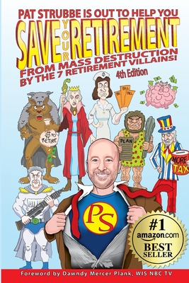 Save Your Retirement From Mass Destruction By The 7 Retirement Villains! - Strubbe, Patrick