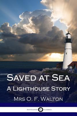 Saved at Sea - A Lighthouse Story - Walton, O F