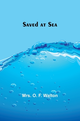 Saved at Sea - Walton, O, Mrs.