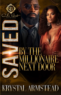 Saved By The Millionaire Next Door: An African American Romance - Armstead, Krystal