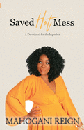 Saved Hot Mess: A Devotional for the Imperfect