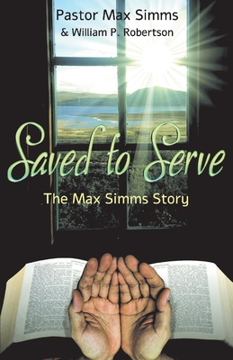 Saved to Serve - Robertson, William P, and Simms, Max