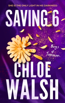 Saving 6: Epic, emotional and addictive romance from the TikTok phenomenon - Walsh, Chloe