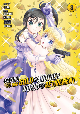 Saving 80,000 Gold in Another World for My Retirement 8 (Manga) - Funa (Creator), and Motoe, Keisuke, and Touzai (Designer)