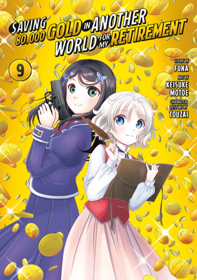 Saving 80,000 Gold in Another World for My Retirement 9 (Manga) - Funa (Creator), and Motoe, Keisuke, and Touzai (Designer)