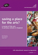 Saving a Place for the Arts?: A Survey of the Arts in Primary Schools in England - Downing, Dick, and Johnson, Fiona, and Kaur, Satpal