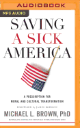 Saving a Sick America: A Prescription for Moral and Cultural Transformation
