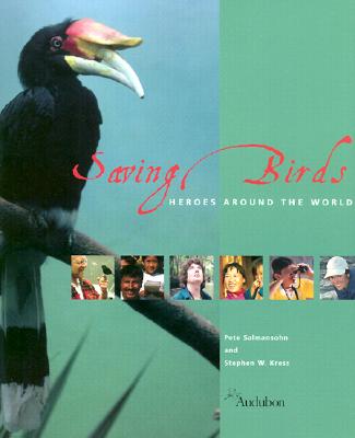 Saving Birds: Heroes Around the World - Salmansohn, Pete, and Kress, Stephen W, PH.D.