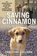 Saving Cinnamon: The Amazing True Story of a Missing Military Puppy and the Desperate Mission to Bring Her Home