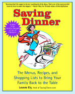 Saving Dinner: The Menus, Recipes, and Shopping Lists to Bring Your Family Back to the Table