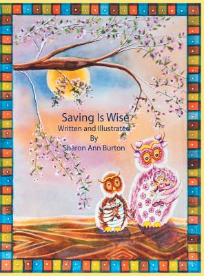 Saving Is Wise - Burton, Sharon Ann