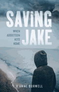 Saving Jake: When Addiction Hits Home