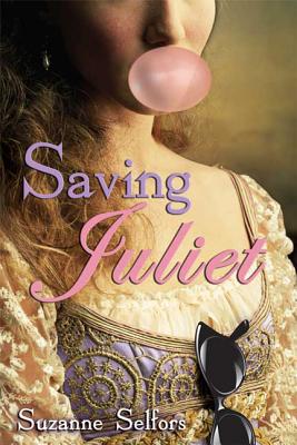 Saving Juliet - Selfors, Suzanne