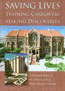 Saving Lives, Training Caregivers, Making Discoveries: A Centennial History of the University of Texas Medical Branch at Galveston