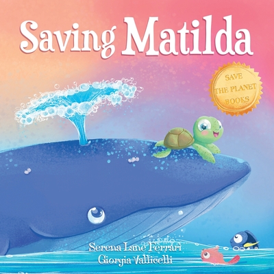 Saving Matilda: A Tale of a Turtle and a Whale - Lane Ferrari, Serena