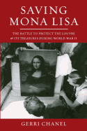 Saving Mona Lisa: The Battle to Protect the Louvre and Its Treasures During World War II