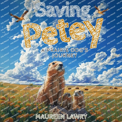 Saving Petey: A Prairie Dog's Journey - Lawry, Maureen