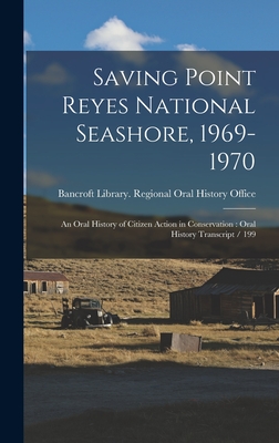 Saving Point Reyes National Seashore, 1969-1970: An Oral History of Citizen Action in Conservation: Oral History Transcript / 199 - Bancroft Library Regional Oral History (Creator)