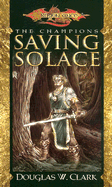 Saving Solace: Champions Volume One - Clark, Douglas W