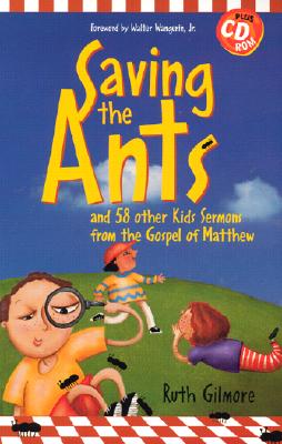 Saving the Ants - Gilmore, Ruth, and Wangerin, Walter, Jr. (Foreword by)