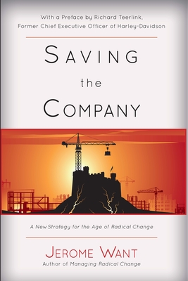 Saving the Company: A New Strategy for the Age of Radical Change - Want, Jerome