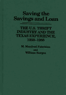 Saving the Savings and Loan: The U.S. Thrift Industry and the Texas Experience, 1950-1988