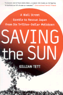 Saving the Sun: A Wall Street Gamble to Rescue Japan from Its Trillion-Dollar Meltdown