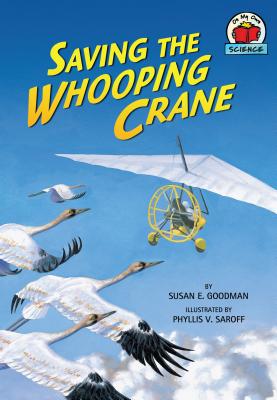 Saving the Whooping Crane - Goodman, Susan E