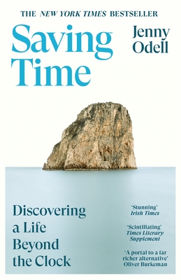 Saving Time: Discovering a Life Beyond the Clock - Odell, Jenny