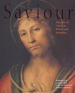 Saviour: The Life of Christ in Words and Paintings - Law, Philip (Editor)