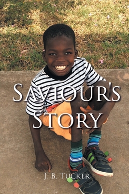 Saviour's Story - Tucker, J B, and Bill