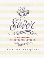 Savor: Living Abundantly Where You Are, as You Are (a 365-Day Devotional)